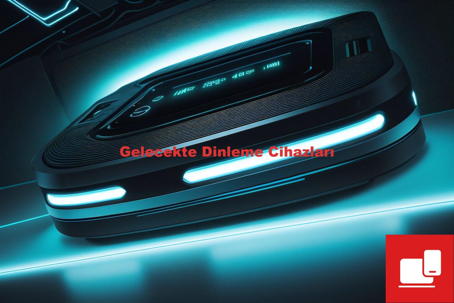 Gelecekte Dinleme Cihazları