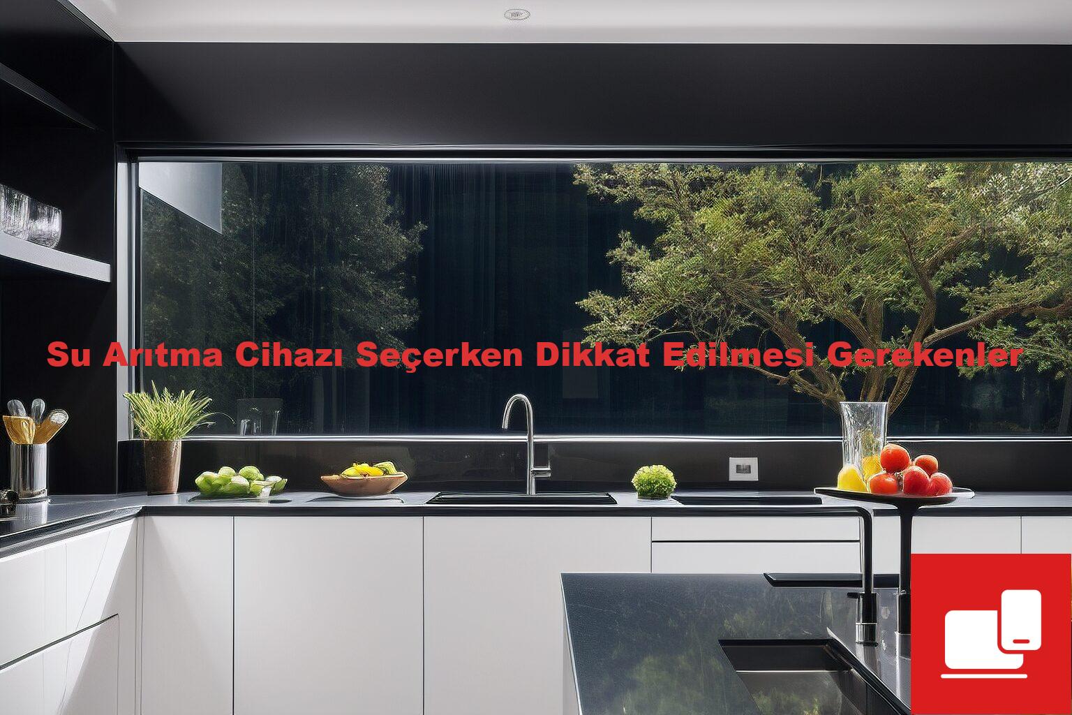 Su Arıtma Cihazı Seçerken Dikkat Edilmesi Gerekenler