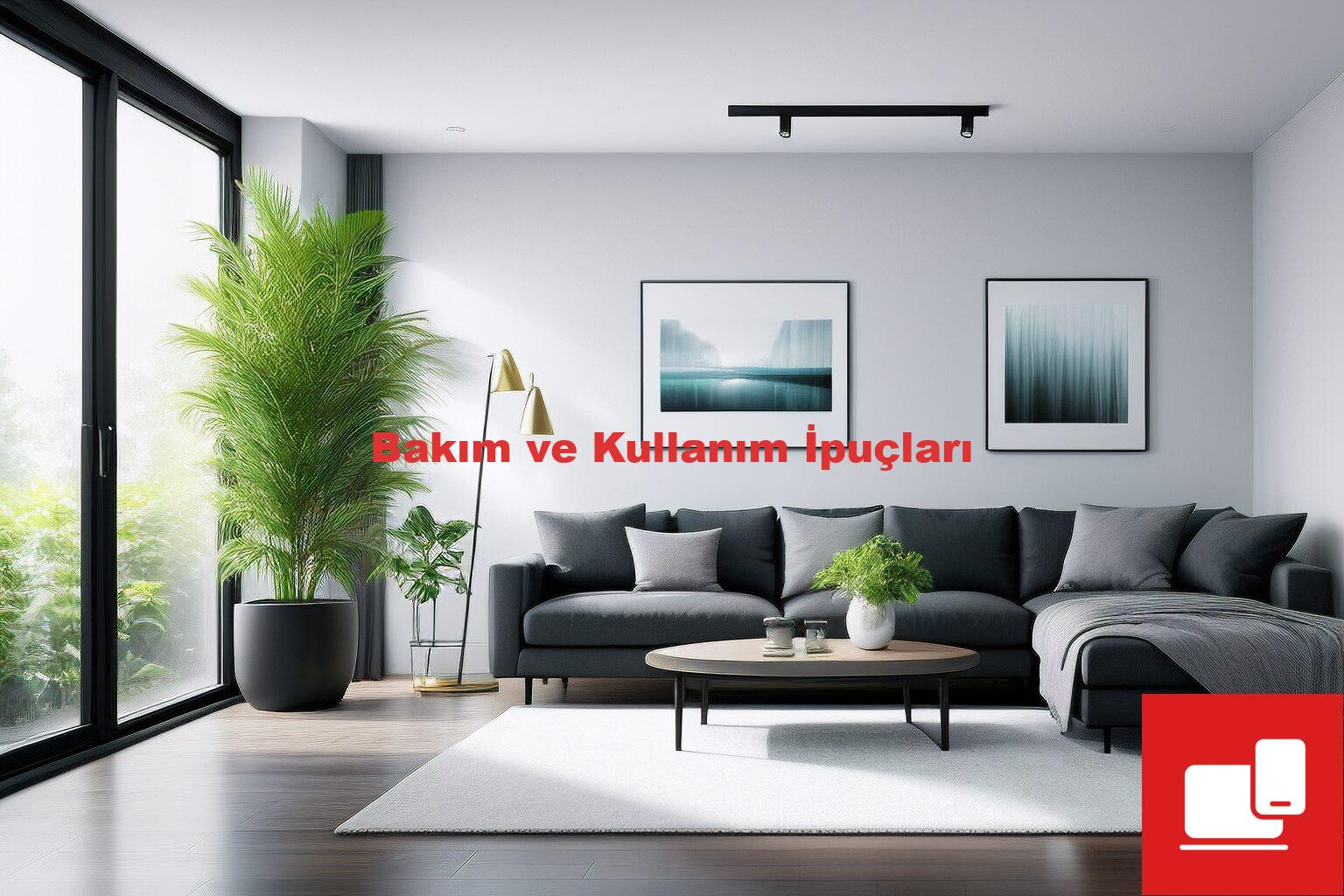 Bakım ve Kullanım İpuçları