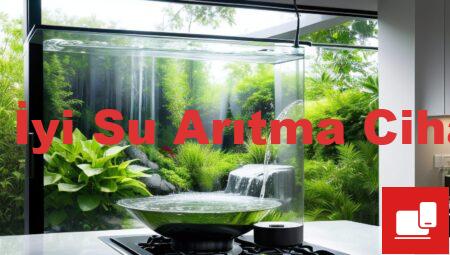 En İyi Su Arıtma Cihazı