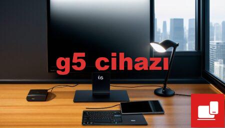 g5 cihazı
