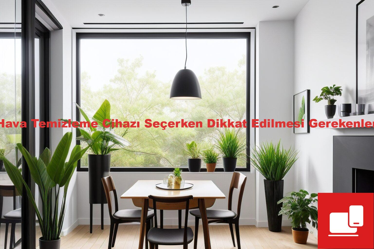 Hava Temizleme Cihazı Seçerken Dikkat Edilmesi Gerekenler