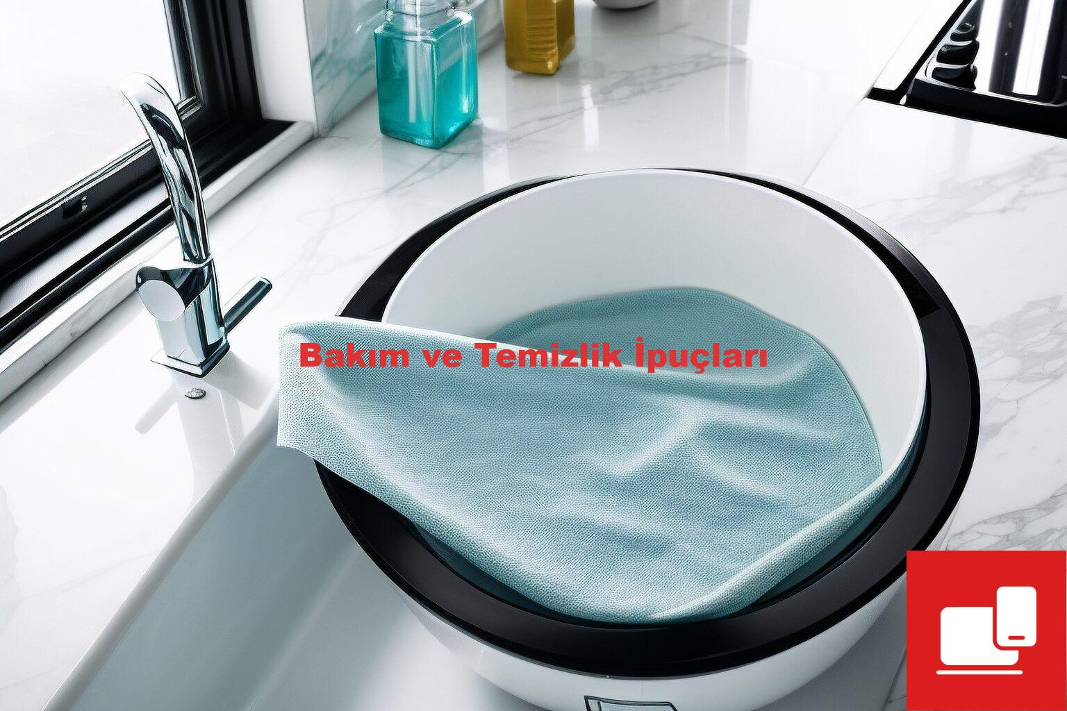 Bakım ve Temizlik İpuçları