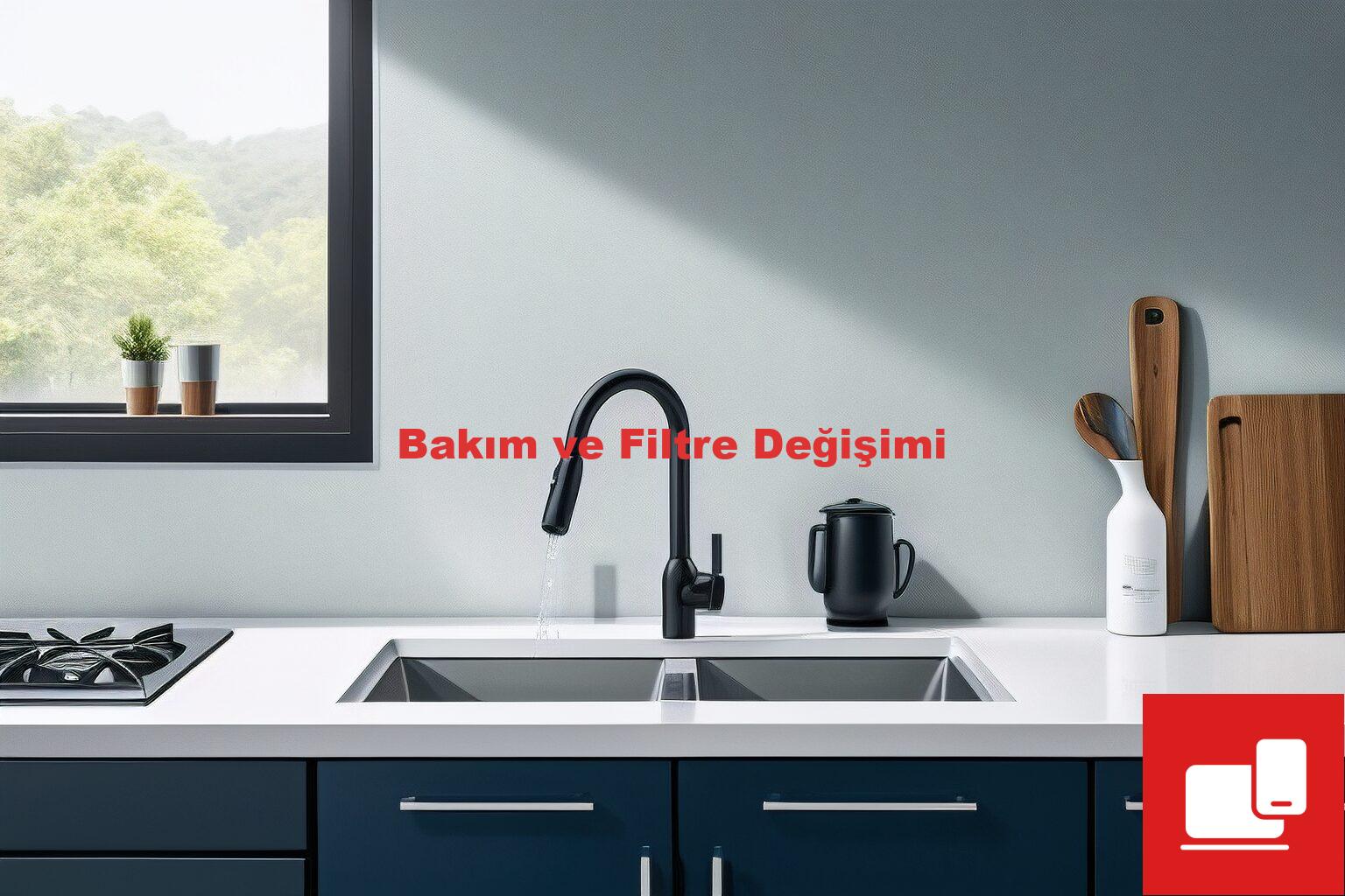 Bakım ve Filtre Değişimi
