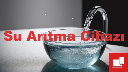 Su Arıtma Cihazı