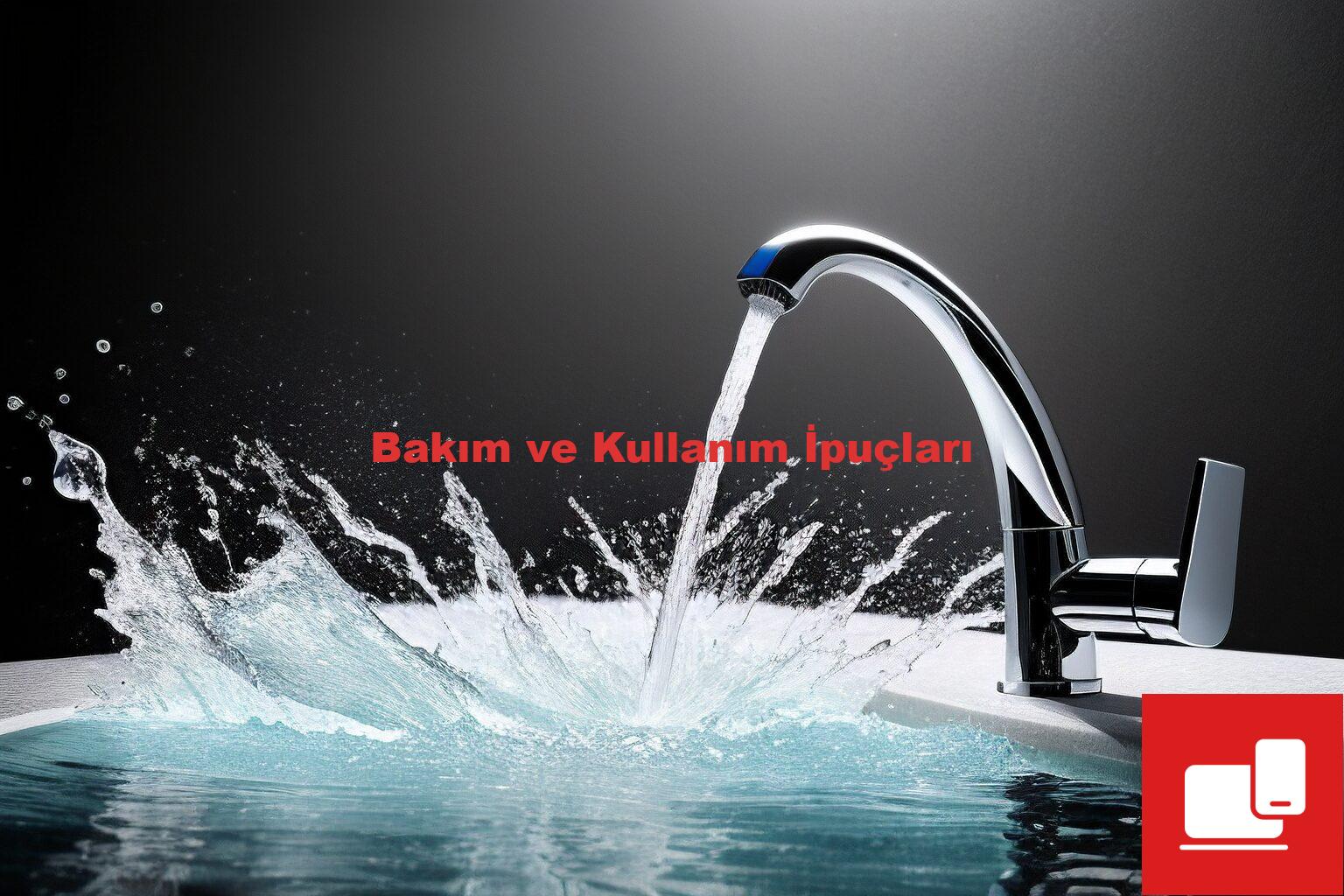 Bakım ve Kullanım İpuçları