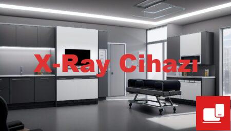 X-Ray Cihazı