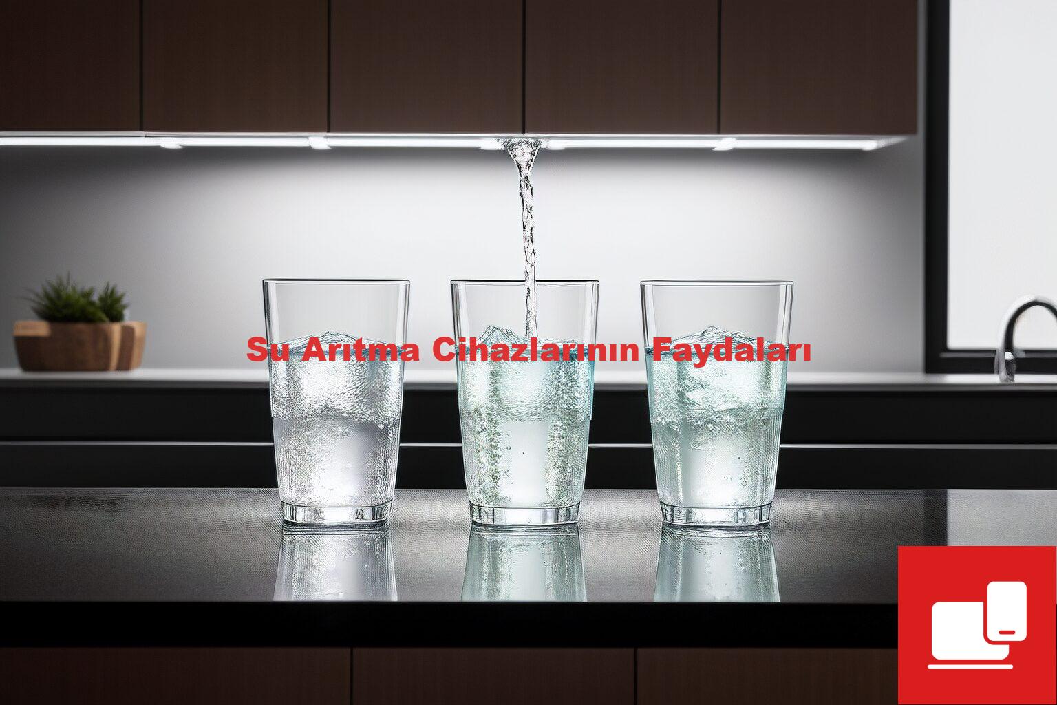 Su Arıtma Cihazlarının Faydaları