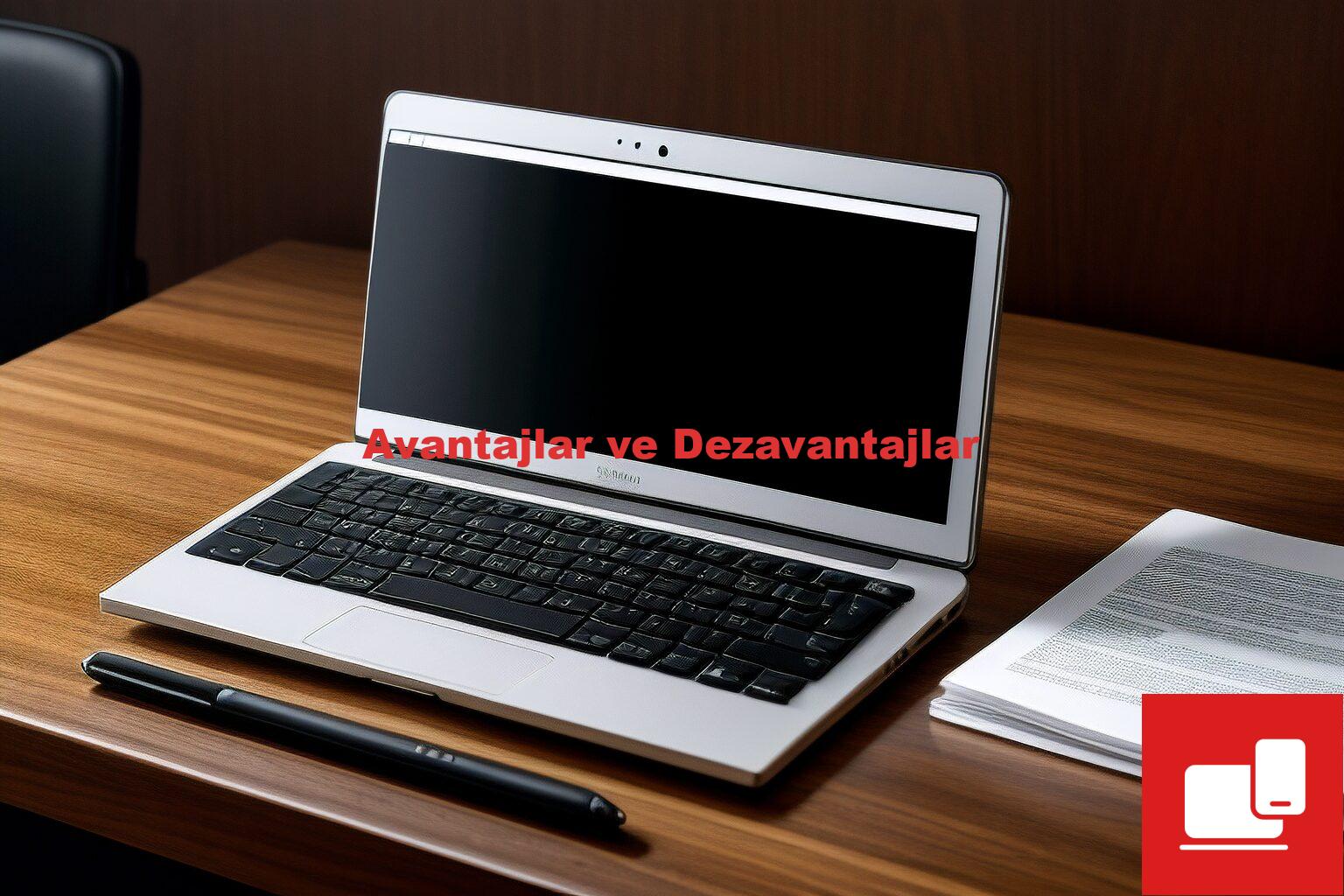 Avantajlar ve Dezavantajlar