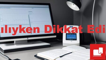 Holter Cihazı Takılıyken Dikkat Edilmesi Gerekenler