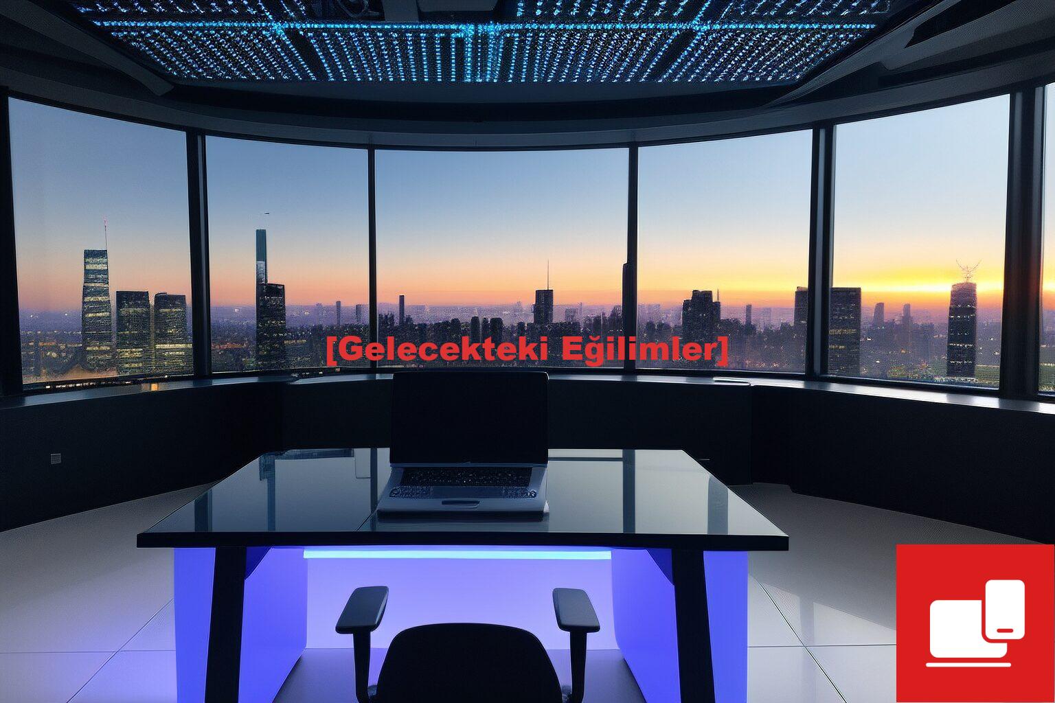 [Gelecekteki Eğilimler]