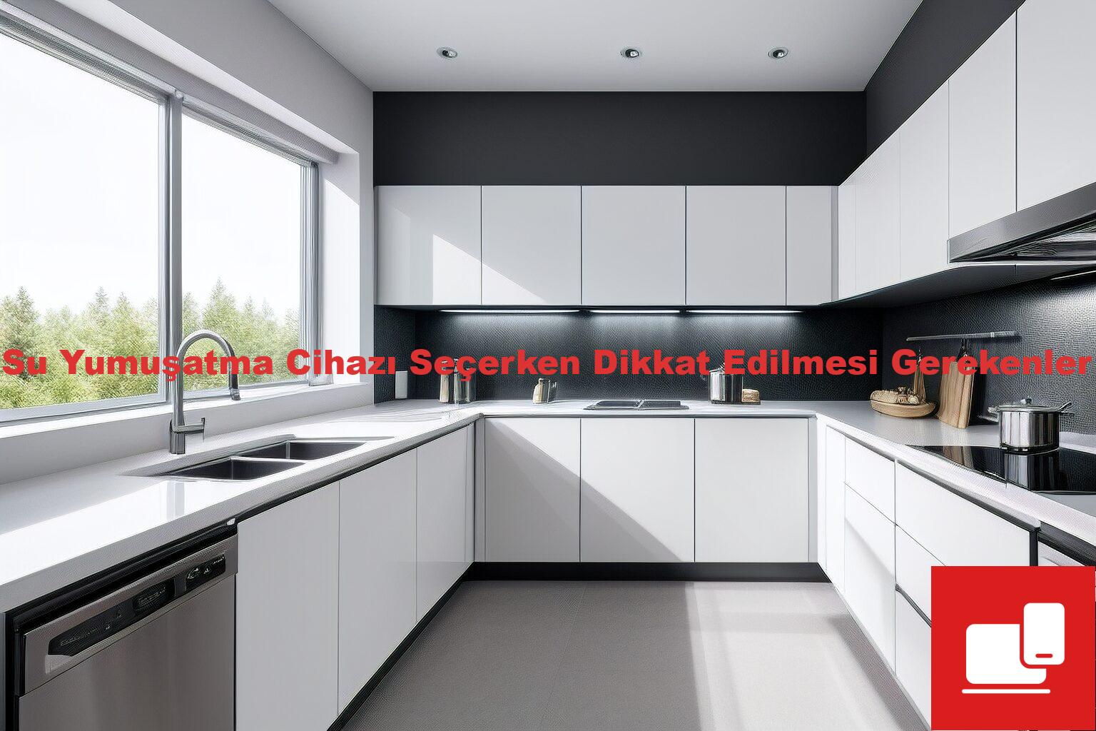 Su Yumuşatma Cihazı Seçerken Dikkat Edilmesi Gerekenler