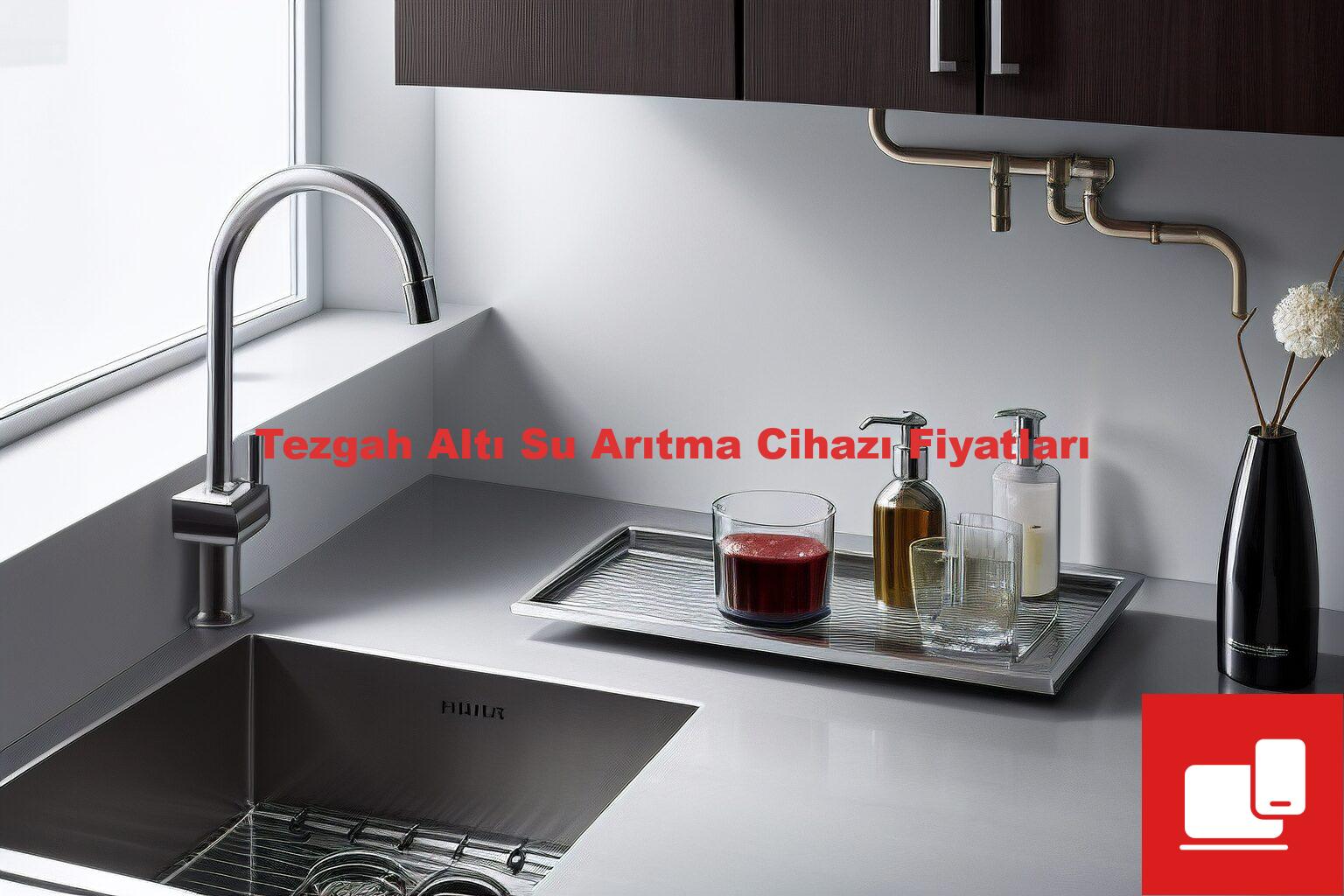 Tezgah Altı Su Arıtma Cihazı Fiyatları
