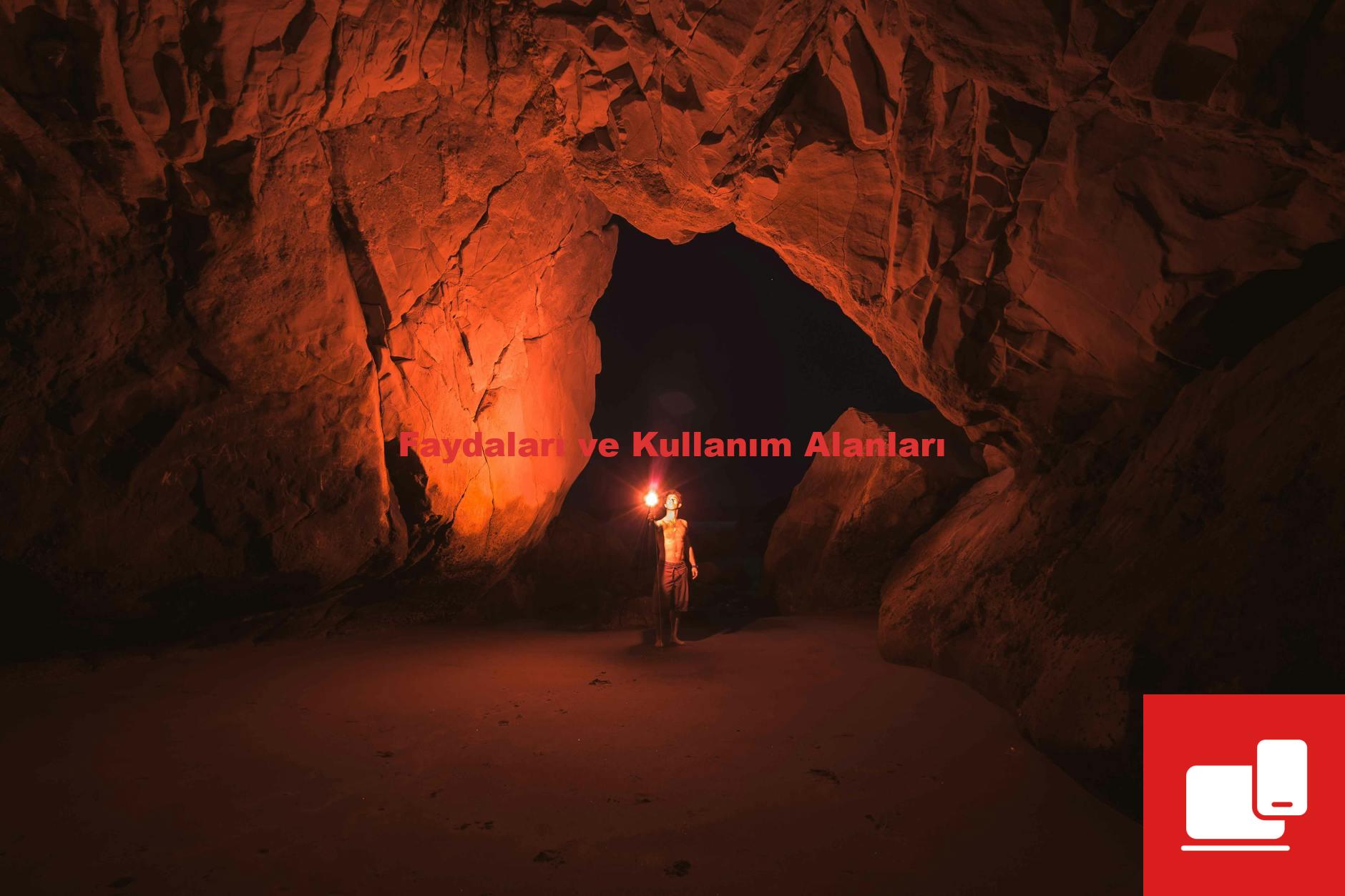 Faydaları ve Kullanım Alanları