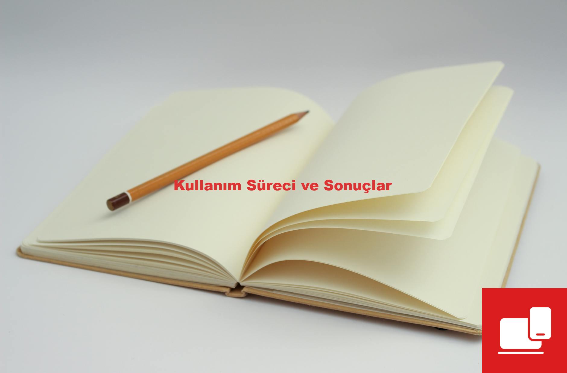 Kullanım Süreci ve Sonuçlar