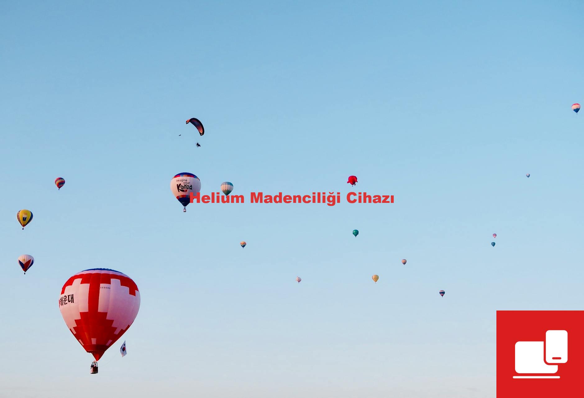 Helium Madenciliği Cihazı