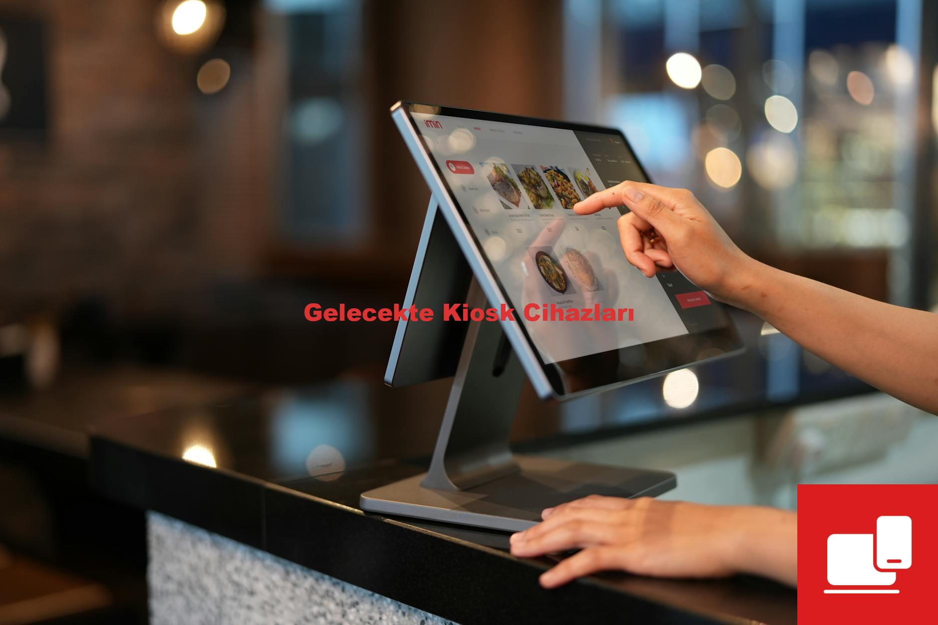 Gelecekte Kiosk Cihazları