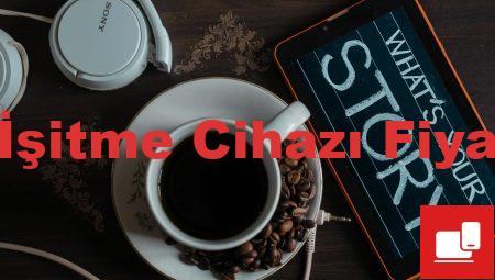Kulak İçi İşitme Cihazı Fiyatları 2022