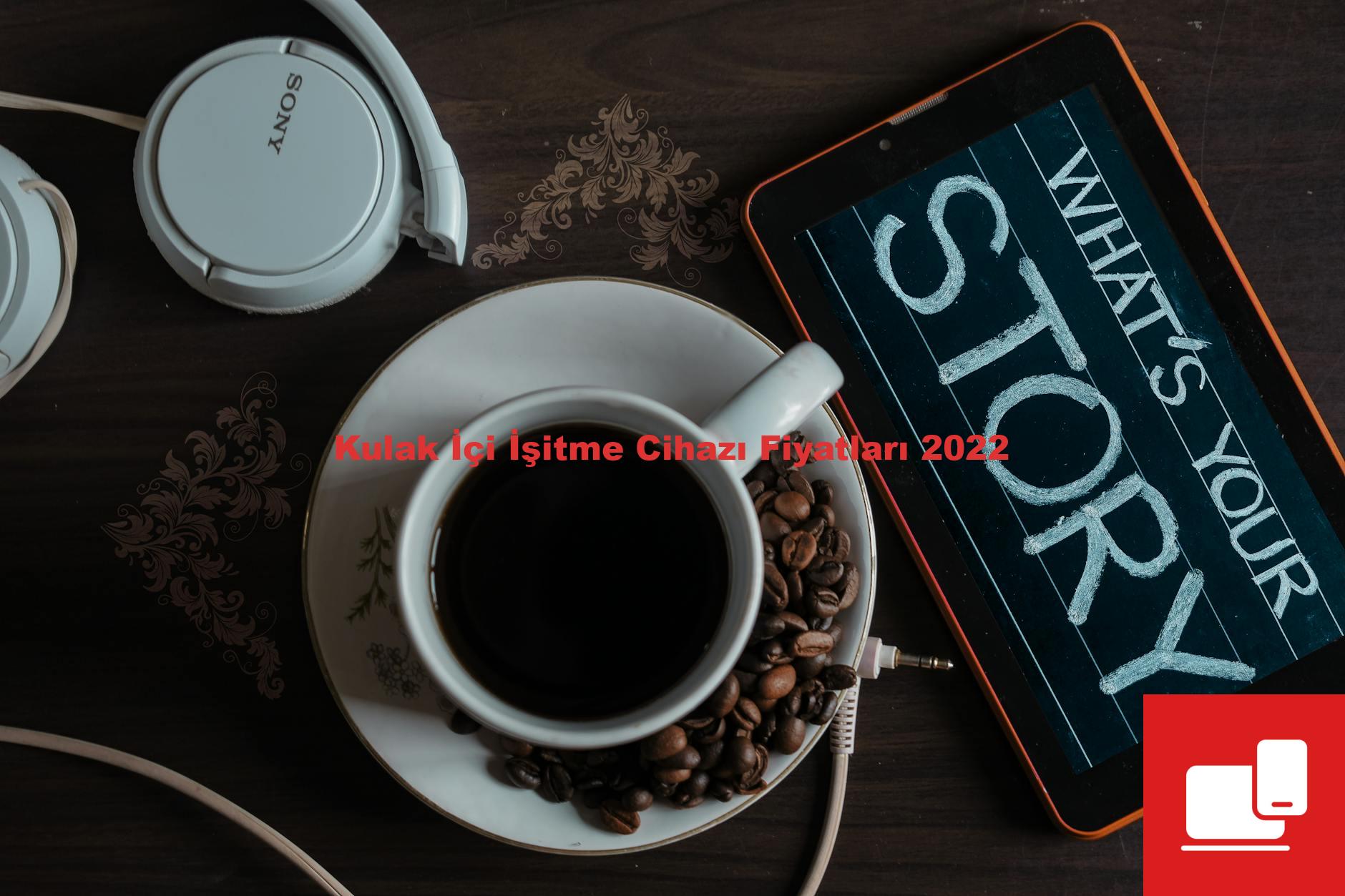 Kulak İçi İşitme Cihazı Fiyatları 2022