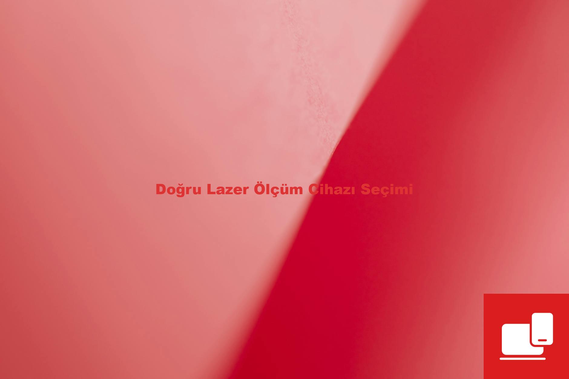 Doğru Lazer Ölçüm Cihazı Seçimi