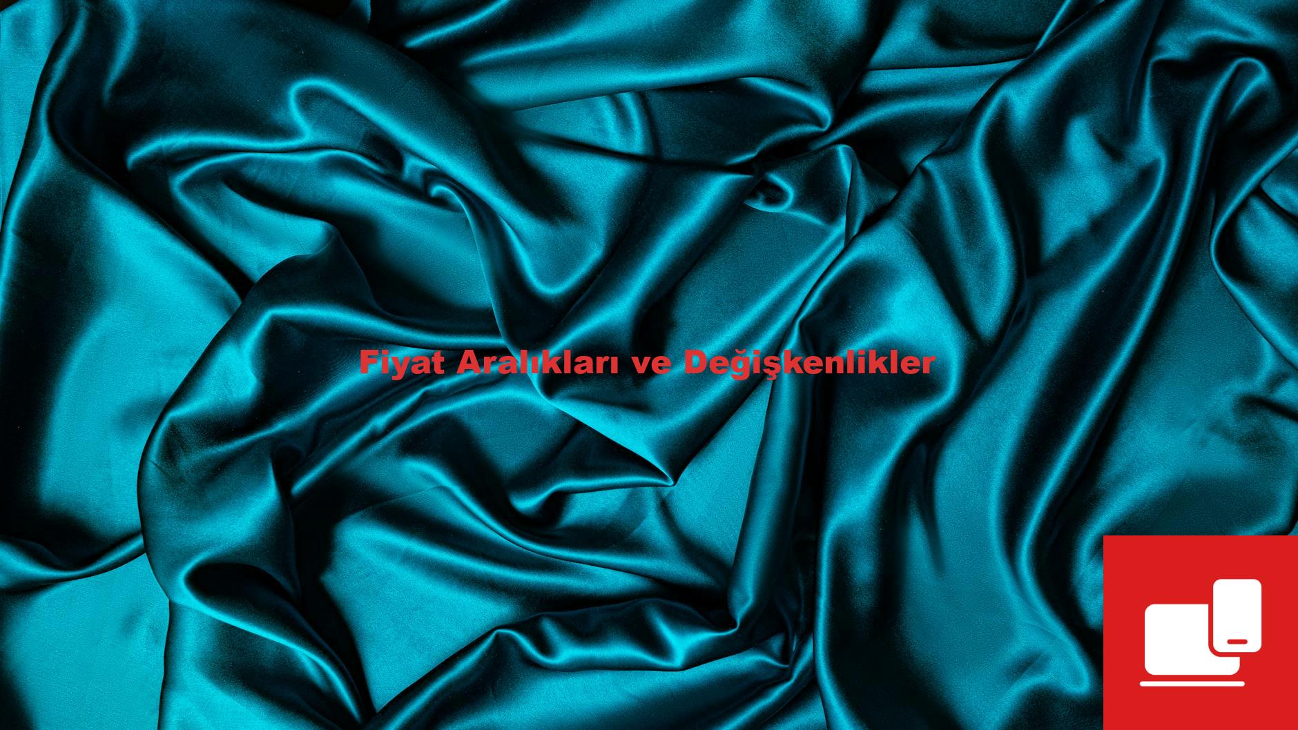 Fiyat Aralıkları ve Değişkenlikler