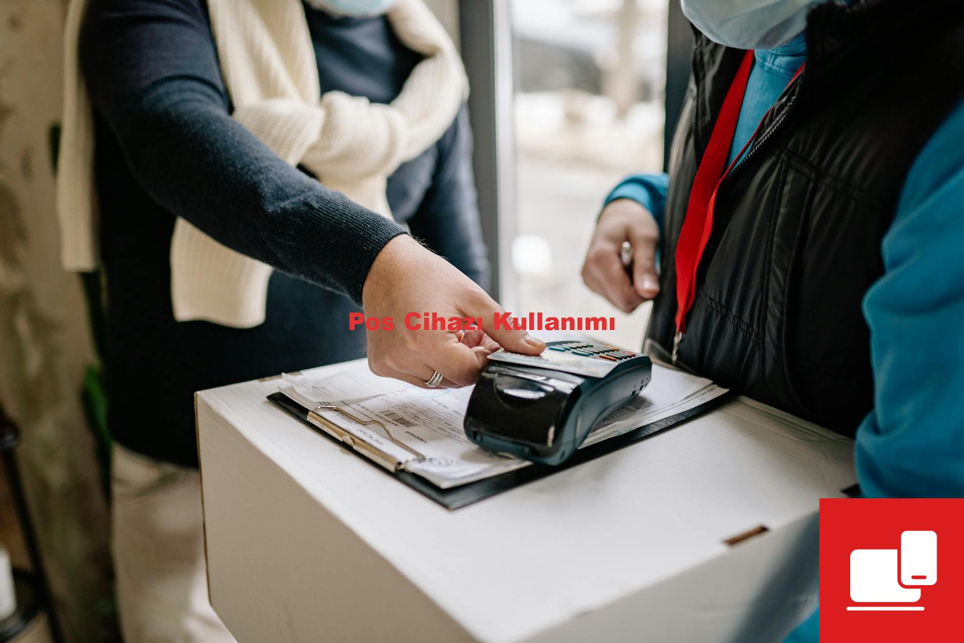 Pos Cihazı Kullanımı