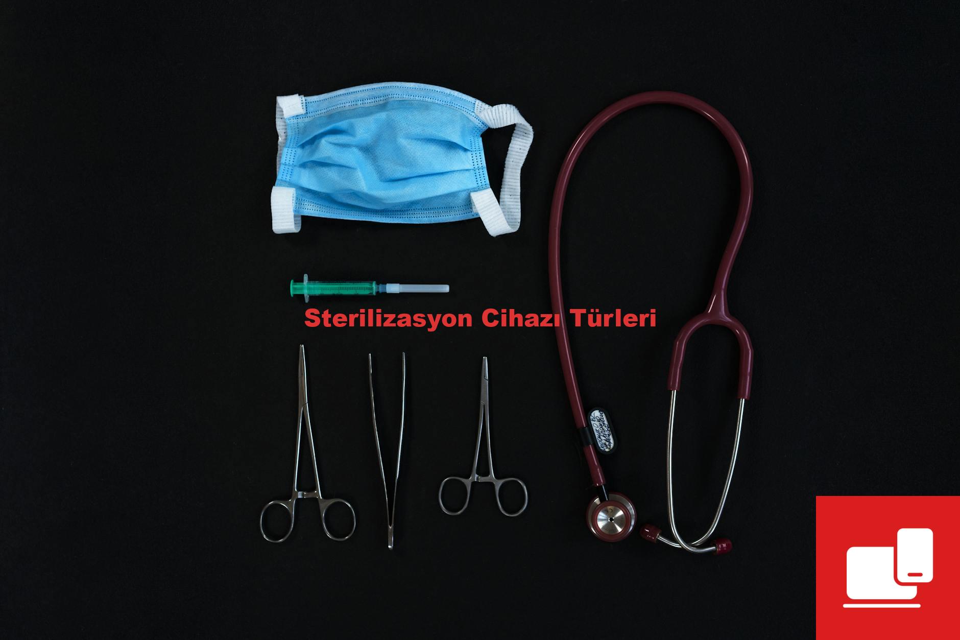 Sterilizasyon Cihazı Türleri