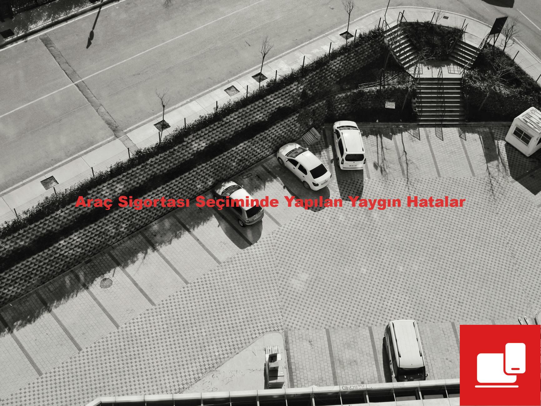 Araç Sigortası Seçiminde Yapılan Yaygın Hatalar