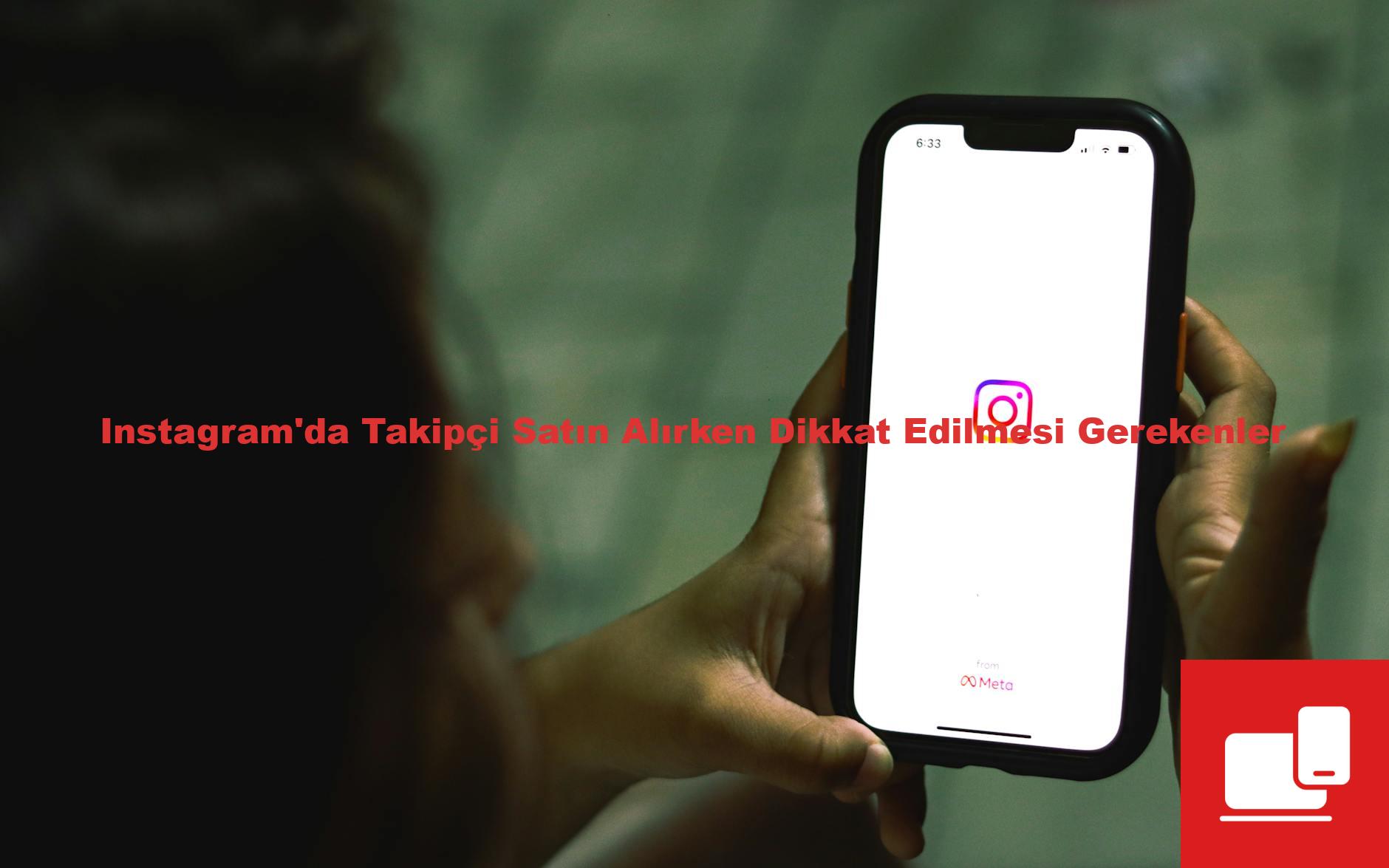 Instagram'da Takipçi Satın Alırken Dikkat Edilmesi Gerekenler